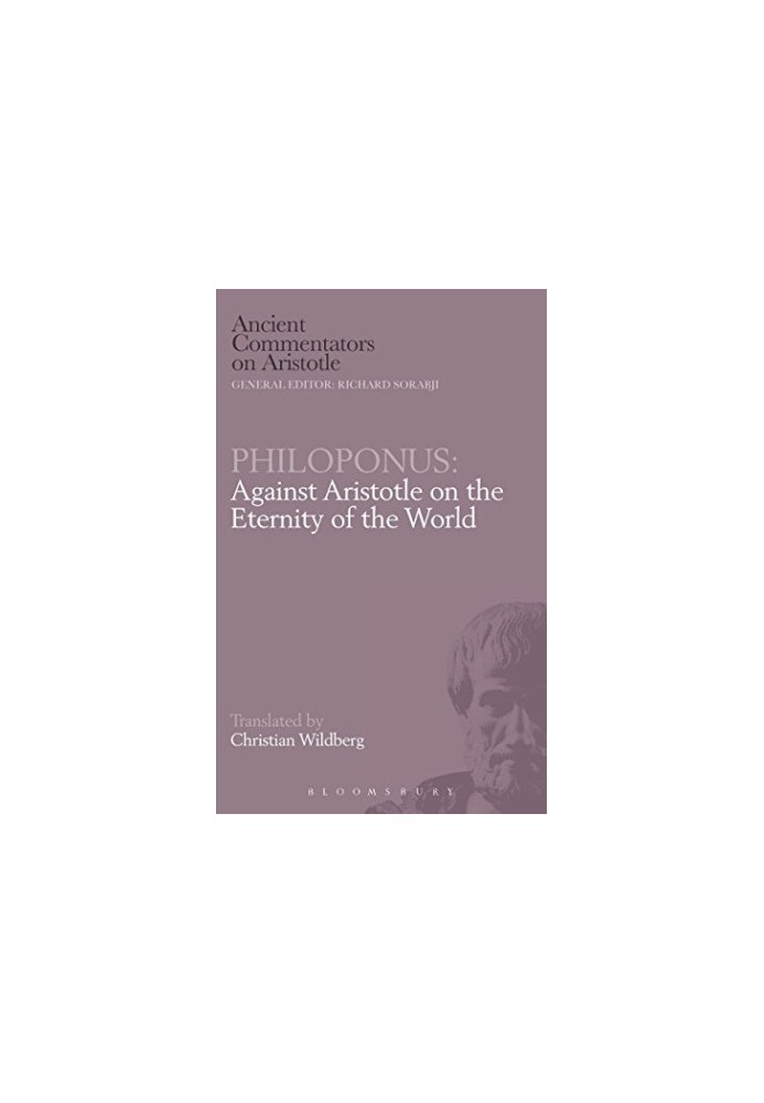 Philoponus : against Aristotle on the eternity of the world