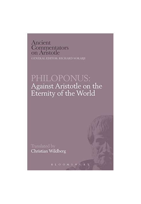 Philoponus : against Aristotle on the eternity of the world