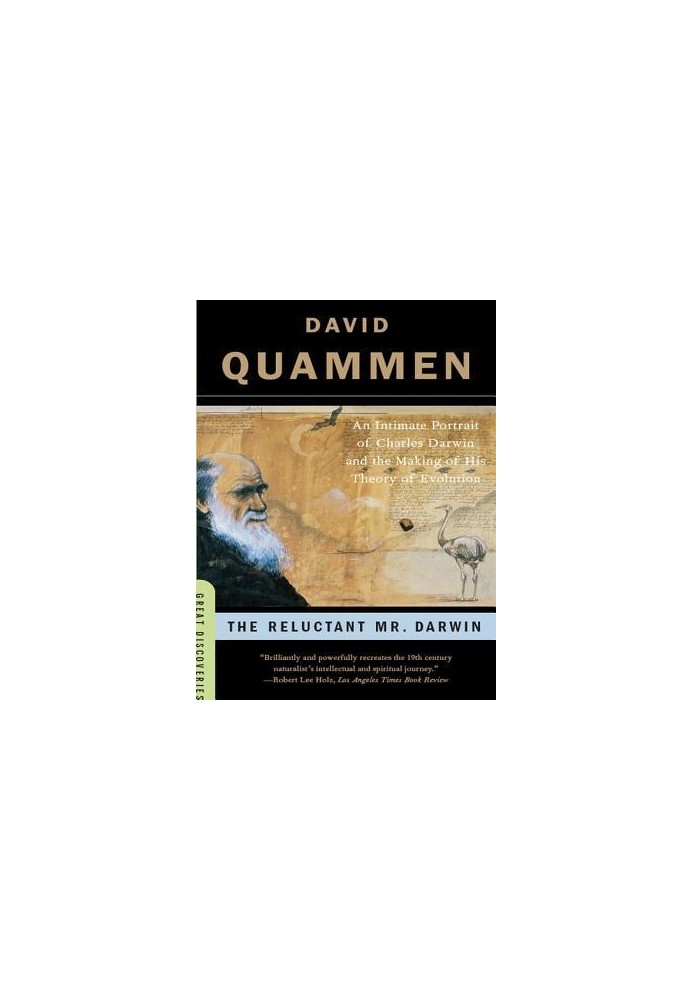 The Reluctant Mr. Darwin: An Intimate Portrait of Charles Darwin and the Making of His Theory of Evolution