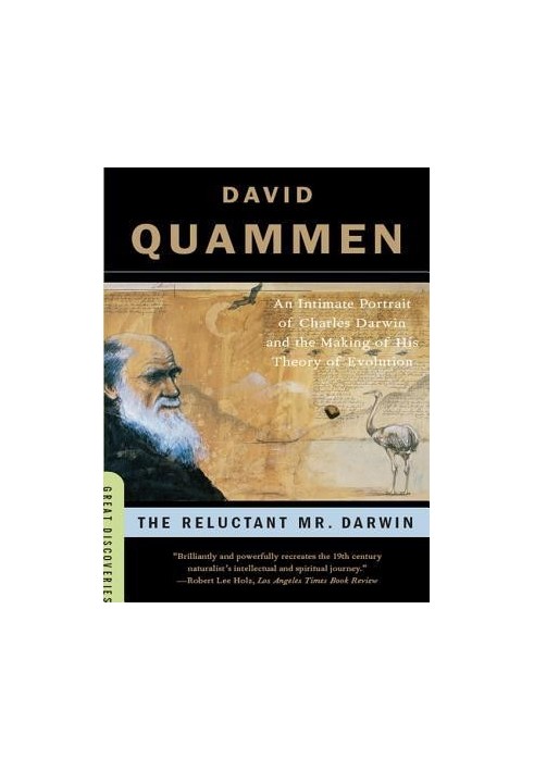 The Reluctant Mr. Darwin: An Intimate Portrait of Charles Darwin and the Making of His Theory of Evolution