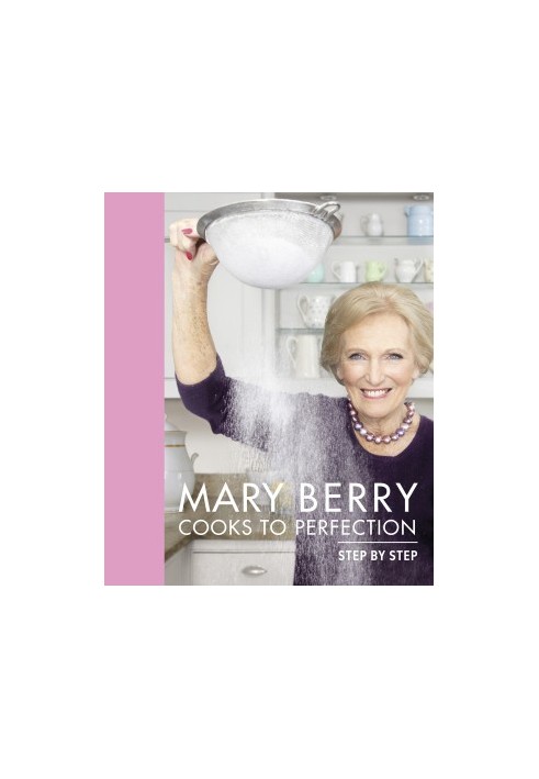 Mary Berry Cooks To Perfection: Step by Step
