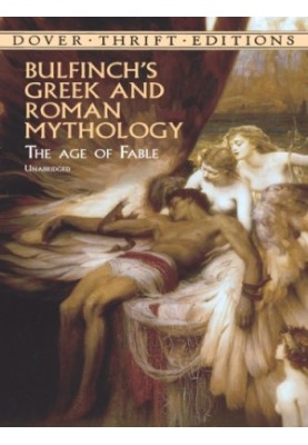 Bulfinch's Greek and Roman Mythology: the Age of Fable