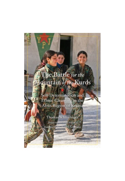 BATTLE FOR THE MOUNTAIN OF THE KURDS: self -determination and ethnic cleansing in rojava