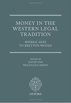 Money in the western legal tradition : Middle Ages to Bretton Woods