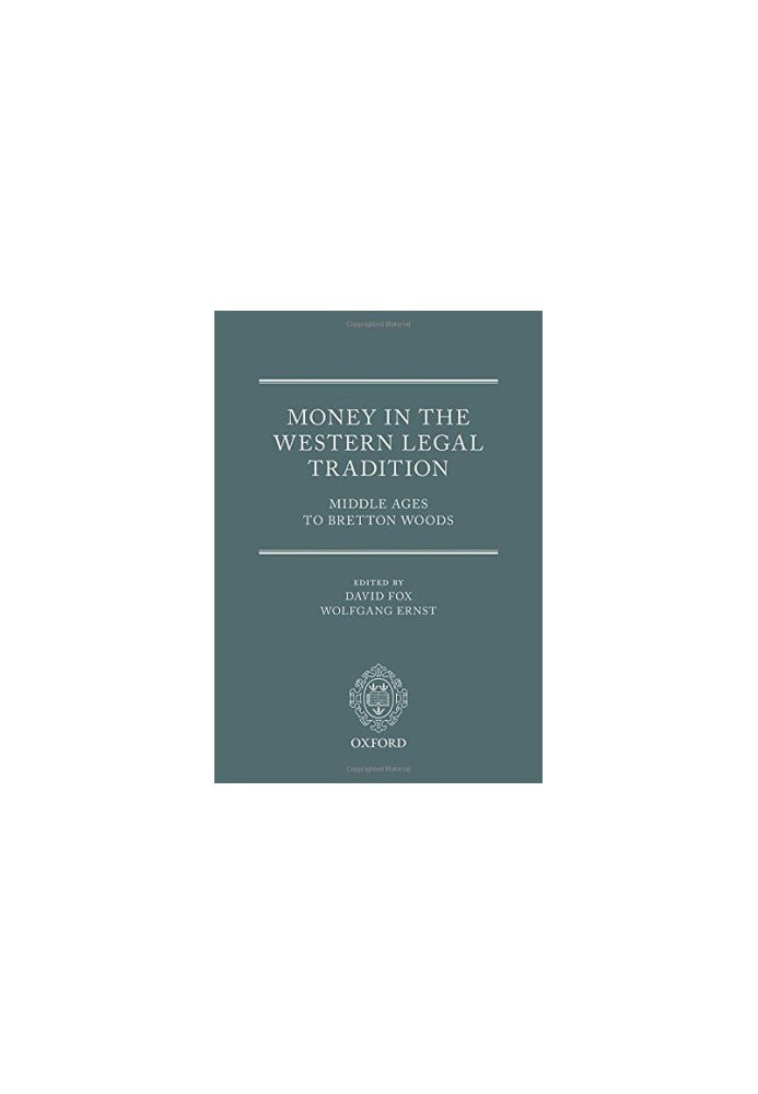 Money in the western legal tradition : Middle Ages to Bretton Woods