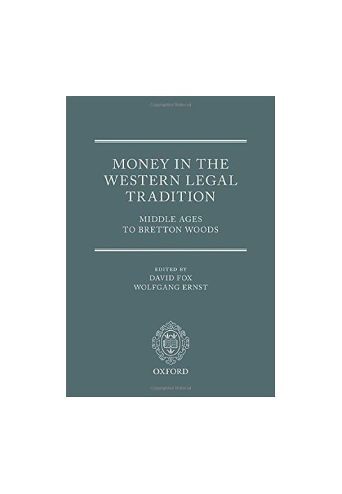 Money in the western legal tradition : Middle Ages to Bretton Woods