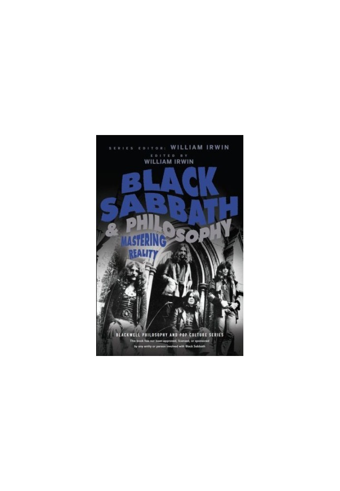 Black Sabbath and Philosophy: Mastering Reality (The Blackwell Philosophy and Pop Culture Series)