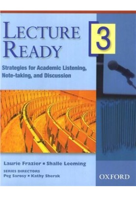 Lecture Ready 3. Strategies for Academic Listening, Note-taking, and Discussion