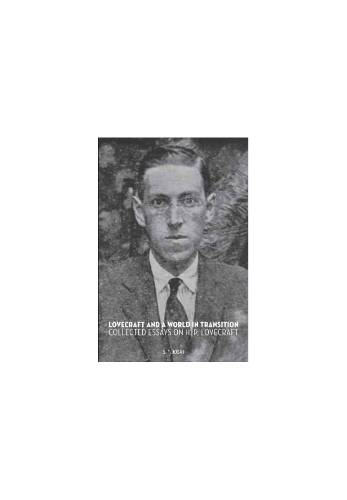Lovecraft and a World in Transition: Collected Essays on H. P. Lovecraft