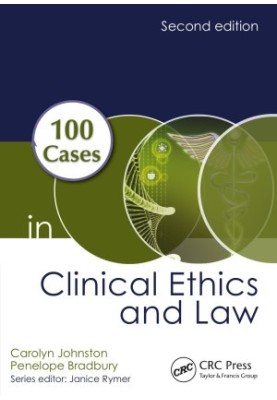 100 Cases in Clinical Ethics and Law, Second Edition