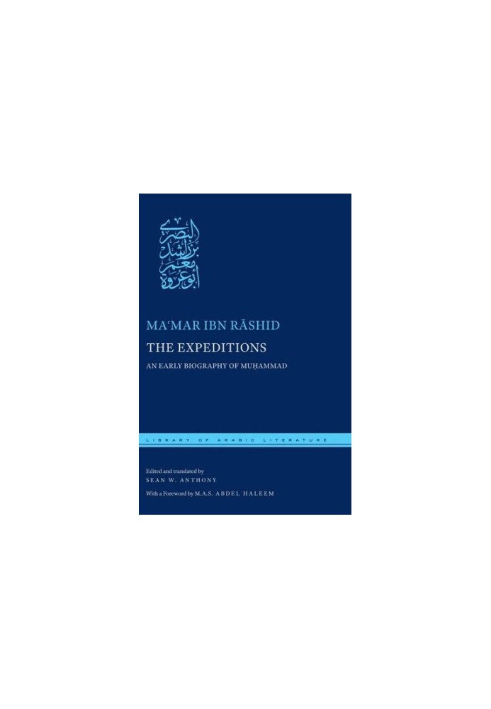 The Expeditions: An Early Biography of Muhammad