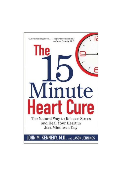 The 15 Minute Heart Cure The Natural Way to Release Stress and Heal Your Heart in Just Mi