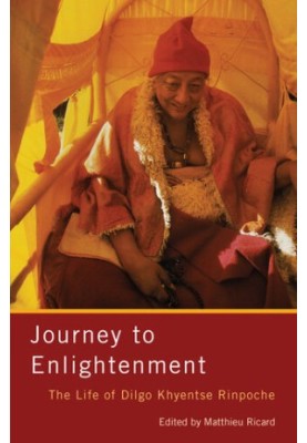 Journey to Enlightenment: The Life of Dilgo Khyentse Rinpoche