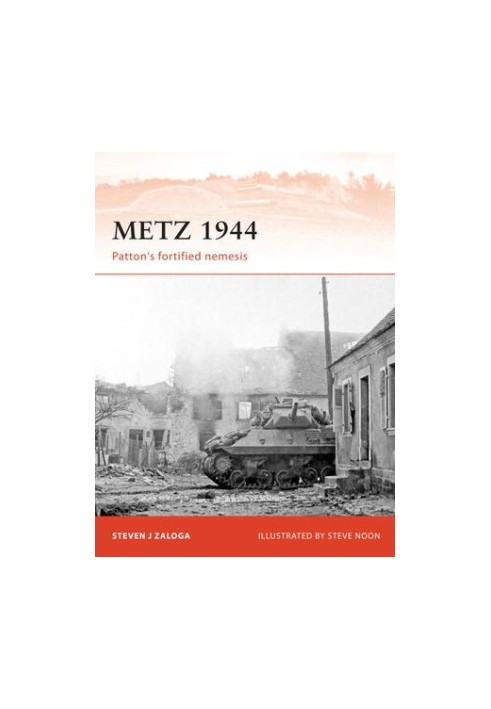 Metz 1944: Patton’s fortified nemesis