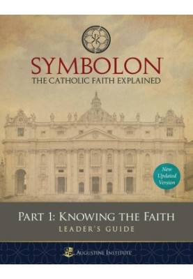Symbolon: Knowing the Faith, Leader's Guide, Part 1