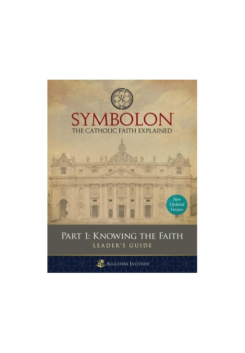 Symbolon: Knowing the Faith, Leader's Guide, Part 1