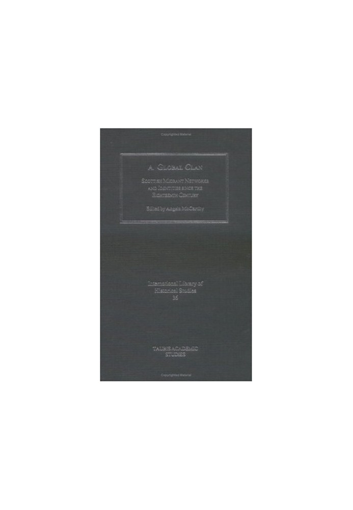 A Global Clan: Scottish Migrant Networks and Identity Since the Eighteenth Century