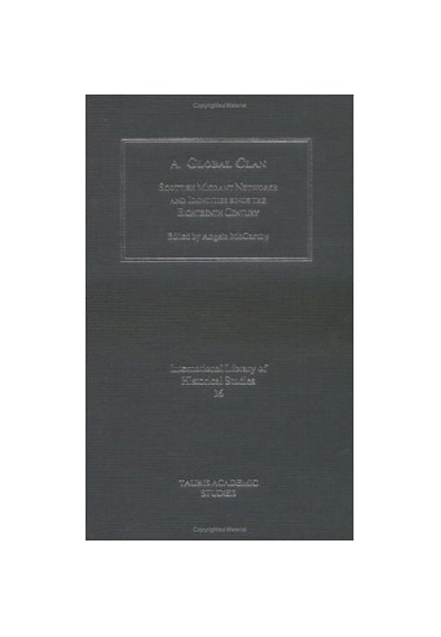 A Global Clan: Scottish Migrant Networks and Identity Since the Eighteenth Century