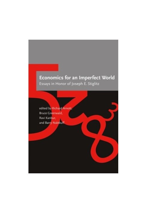 Economics for an Imperfect World: Essays in Honor of Joseph E. Stiglitz