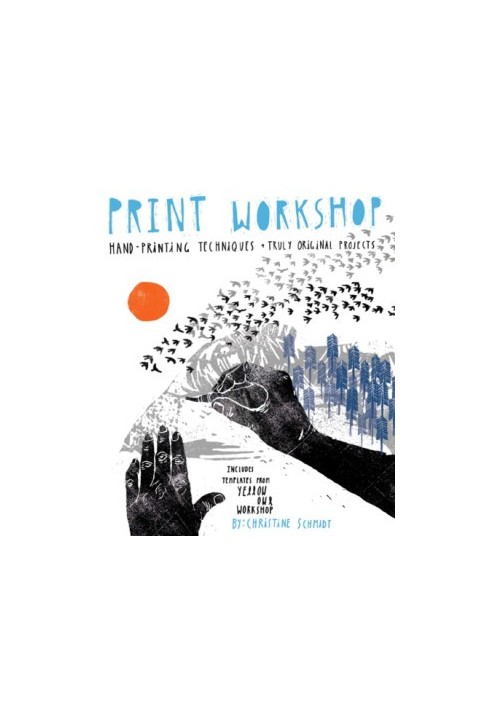 Print workshop: hand-printing techniques + truly original projects