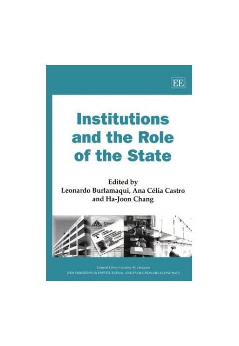 Institutions and the Role of the State (New Horizons in Institutional and Evolutionary Economics Series)