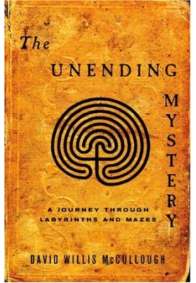 The unending mystery : a journey through labyrinths and mazes
