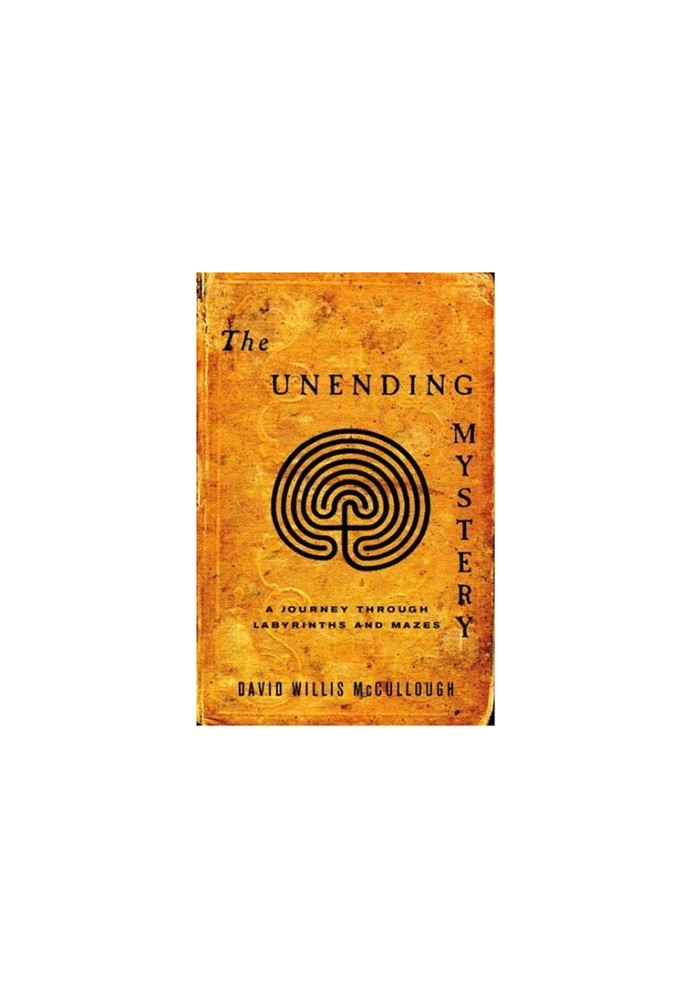 The unending mystery : a journey through labyrinths and mazes