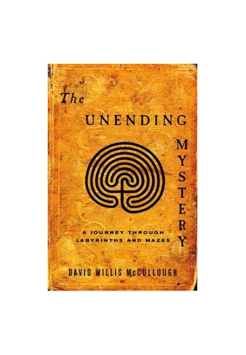 The unending mystery : a journey through labyrinths and mazes