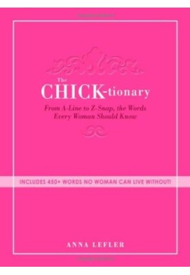 The Chicktionary: From A-line to Z-snap, the words every woman should know