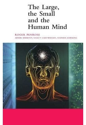 The Large, the Small, and the Human Mind