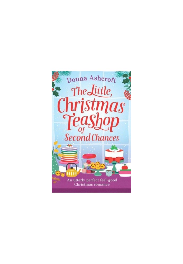 The Little Christmas Teashop of Second Chances: The Perfect Feel Good Christmas Romance
