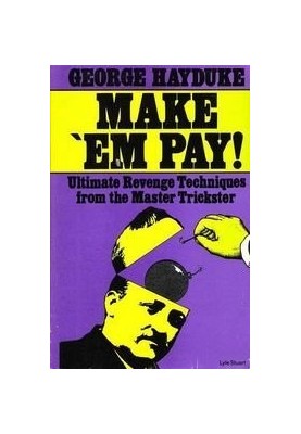 Make' Em Pay!: Ultimate Revenge Techniques from the Master Trickster