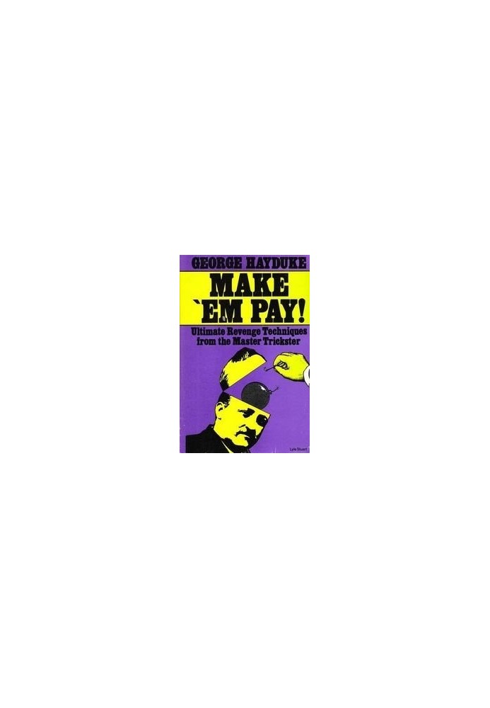 Make' Em Pay!: Ultimate Revenge Techniques from the Master Trickster