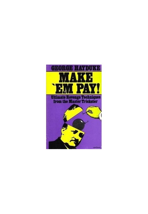 Make' Em Pay!: Ultimate Revenge Techniques from the Master Trickster