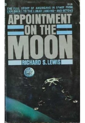 Appointment on the Moon: The full story of Americans in space from Explorer 1 to the lunar landing and beyond