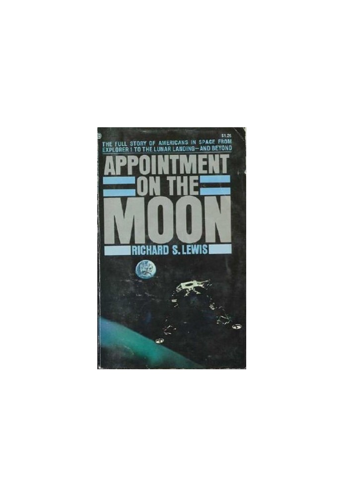 Appointment on the Moon: The full story of Americans in space from Explorer 1 to the lunar landing and beyond
