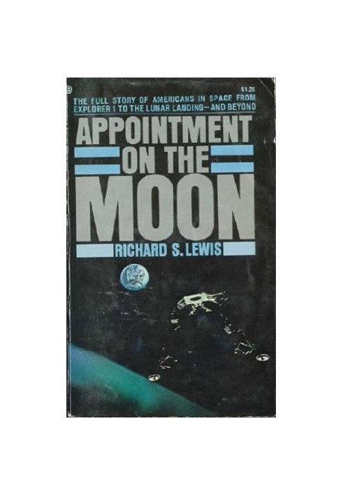 Appointment on the Moon: The full story of Americans in space from Explorer 1 to the lunar landing and beyond