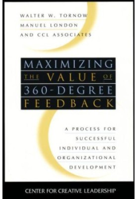 Maximizing the Value of 360-degree Feedback: A Process for Successful Individual and Organizational Development