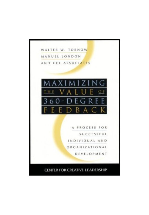 Maximizing the Value of 360-degree Feedback: A Process for Successful Individual and Organizational Development
