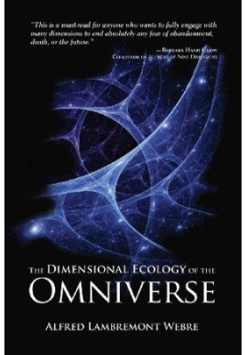 The dimensional ecology of the Omniverse : how God and souls in the afterlife create and inhabit intelligent civilizations in