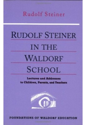 Rudolf Steiner in the Waldorf School (Foundations of Waldorf Education, 6)