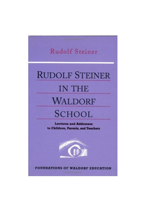 Rudolf Steiner in the Waldorf School (Foundations of Waldorf Education, 6)