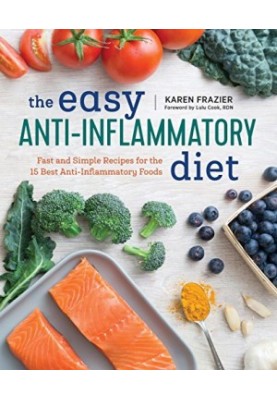 The Easy Anti Inflammatory Diet: Fast and Simple Recipes for the 15 Best Anti-Inflammatory Foods