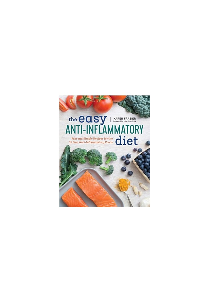 The Easy Anti Inflammatory Diet: Fast and Simple Recipes for the 15 Best Anti-Inflammatory Foods