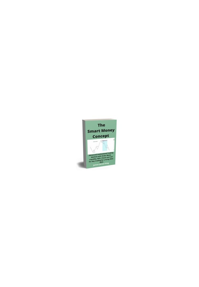 The Smart Money Concept Forex: Advanced Institutional Trading Method with Order Block, Liquidity, BOS, Choch and COT for day 