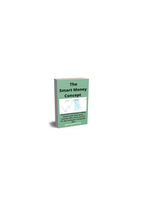 The Smart Money Concept Forex: Advanced Institutional Trading Method with Order Block, Liquidity, BOS, Choch and COT for day 