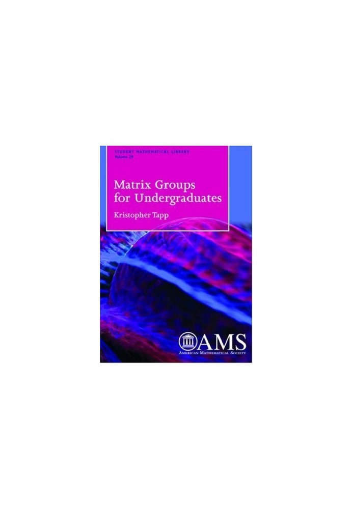 Matrix Groups for Undergraduates (Student Mathematical Library)