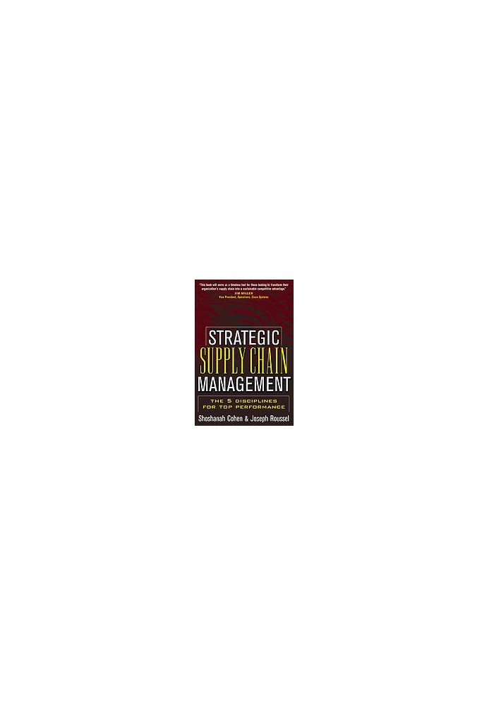 Strategic supply chain management: the five disciplines for top performance