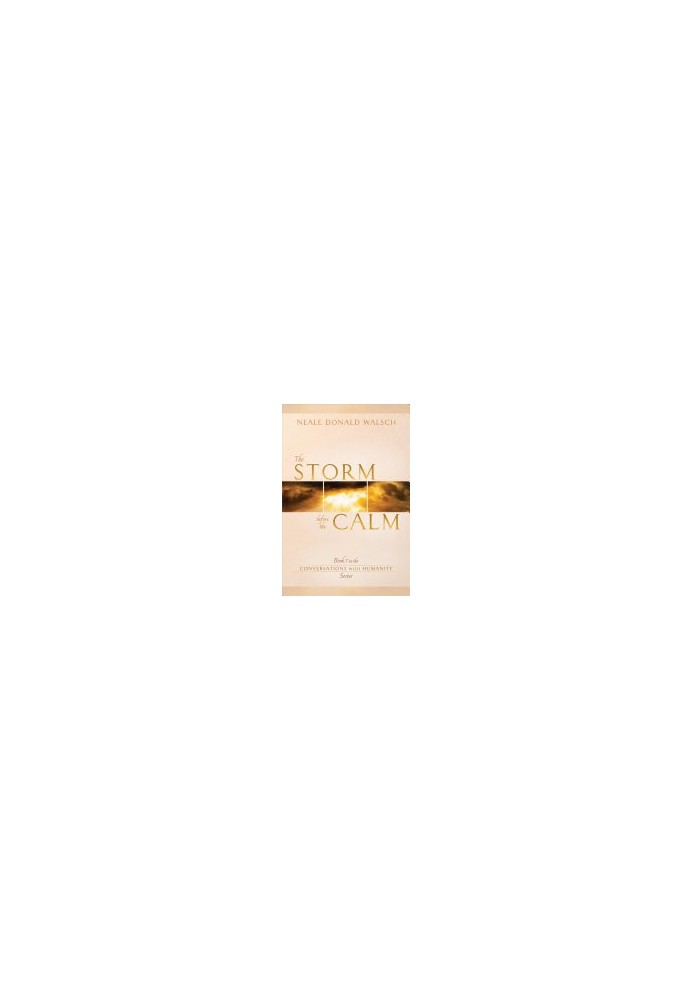 The Storm Before the Calm: Book 1 in the Conversations with Humanity Series Ed 2