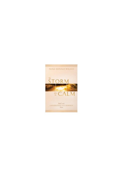 The Storm Before the Calm: Book 1 in the Conversations with Humanity Series Ed 2